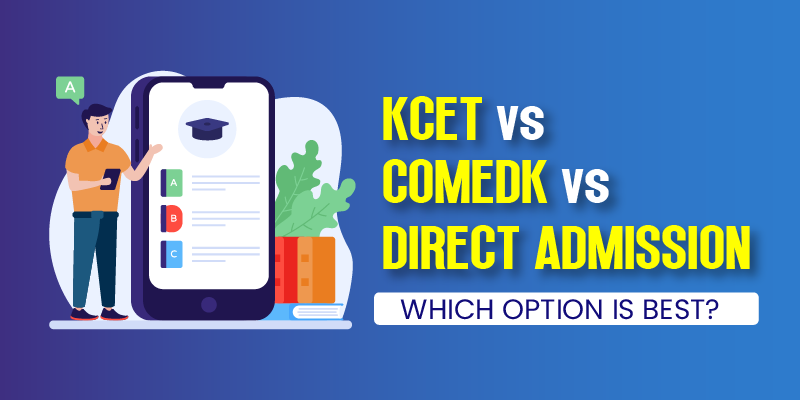 KCET vs COMEDK vs Direct Admission: Which Option is Best?